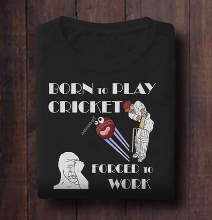 Born to Play Cricket But Forced to Work - Unisex Classic Crew T-Shirt